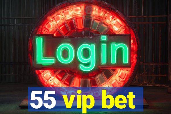 55 vip bet